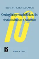 Crearea de universități antreprenoriale: Căi organizaționale de transformare - Creating Entrepreneurial Universities: Organizational Pathways of Transformation