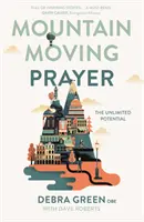 Rugăciunea care mută munții: Potențialul nelimitat - Mountain-Moving Prayer: The Unlimited Potential