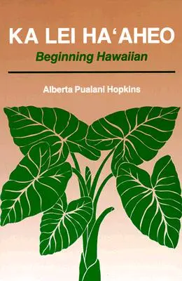 Ka Lei Haaheo: Beginning Hawaiian (Ghidul profesorului și cheia de răspuns) - Ka Lei Haaheo: Beginning Hawaiian (Teacher's Guide and Answer Key)