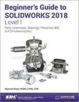 Ghidul începătorului pentru SOLIDWORKS 2018 - Nivelul I - Beginner's Guide to SOLIDWORKS 2018 - Level I