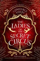 Ladies of the Secret Circus - intră într-o lume a minunilor cu acest roman fermecător - Ladies of the Secret Circus - enter a world of wonder with this spellbinding novel