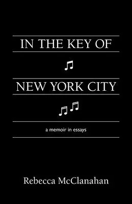 În cheia orașului New York: O amintire în eseuri - In the Key of New York City: A Memoir in Essays