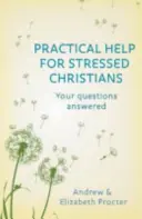 Ajutor practic pentru creștinii stresați - Practical Help for Stressed Christians