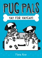 Yay pentru Vaycay! (Pug Pals #2), 2 - Yay for Vaycay! (Pug Pals #2), 2