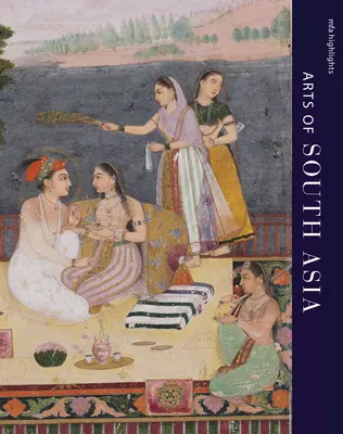 Mfa Highlights: Arte din Asia de Sud - Mfa Highlights: Arts of South Asia
