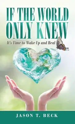 Dacă numai lumea ar ști: E timpul să ne trezim și să ne vindecăm - If the World Only Knew: It's Time to Wake up and Heal