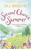 Second Chance Summer - O lectură romantică, care te face să te simți bine, perfectă pentru vară (Shalvis Jill (Autor)) - Second Chance Summer - A romantic, feel-good read, perfect for summer (Shalvis Jill (Author))