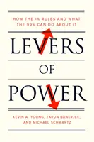 Pârghiile puterii: Cum guvernează cei 1% și ce pot face cei 99% în această privință - Levers of Power: How the 1% Rules and What the 99% Can Do about It