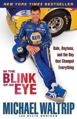 Într-o clipire de ochi: Dale, Daytona și ziua care a schimbat totul - In the Blink of an Eye: Dale, Daytona, and the Day That Changed Everything
