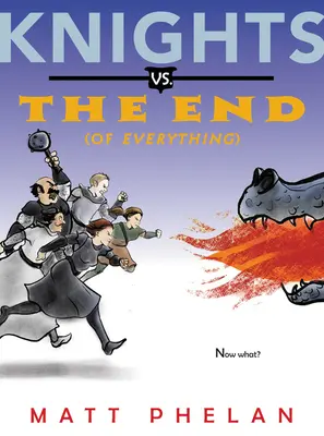 Cavalerii vs. Sfârșitul (a tot) - Knights vs. the End (of Everything)