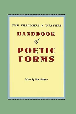 The Teachers & Writers Handbook of Poetic Forms (Manualul de forme poetice pentru profesori și scriitori) - The Teachers & Writers Handbook of Poetic Forms