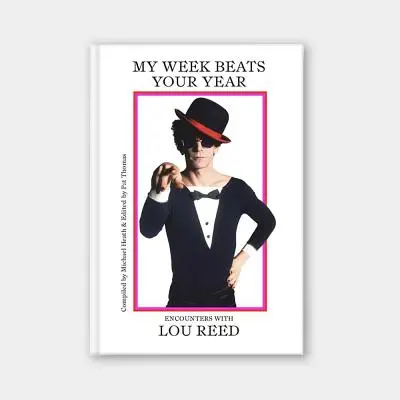 Săptămâna mea bate anul tău: Întâlniri cu Lou Reed - My Week Beats Your Year: Encounters with Lou Reed