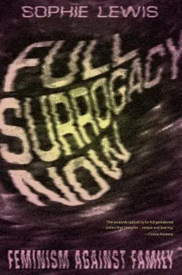 Surrogacy completă acum: Feminismul împotriva familiei - Full Surrogacy Now: Feminism Against Family