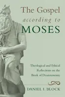 Evanghelia după Moise: Reflecții teologice și etice asupra cărții Deuteronomul - The Gospel According to Moses: Theological and Ethical Reflections on the Book of Deuteronomy