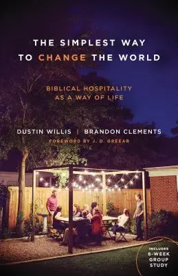 Cel mai simplu mod de a schimba lumea: Ospitalitatea biblică ca mod de viață - The Simplest Way to Change the World: Biblical Hospitality as a Way of Life
