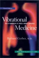 Medicina vibrațională: Manualul nr. 1 pentru terapiile cu energie subtilă (The #1 Handbook for Subtle-Energy Therapies) - Vibrational Medicine: The #1 Handbook for Subtle-Energy Therapies