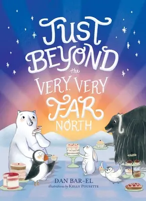 Chiar dincolo de nordul foarte, foarte îndepărtat: O poveste suplimentară pentru cititori și ascultători blânzi - Just Beyond the Very, Very Far North: A Further Story for Gentle Readers and Listeners