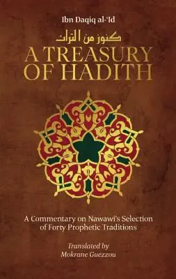 O comoară de Hadith: Un comentariu asupra selecției de tradiții profetice a lui Nawawi - A Treasury of Hadith: A Commentary on Nawawi's Selection of Prophetic Traditions