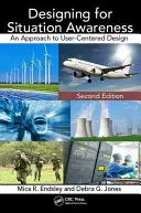 Proiectarea pentru conștientizarea situației: O abordare a proiectării centrate pe utilizator, ediția a doua - Designing for Situation Awareness: An Approach to User-Centered Design, Second Edition