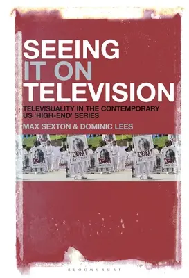 A se vedea la televizor: Televizualitatea în serialele contemporane „High-End” din SUA - Seeing It on Television: Televisuality in the Contemporary Us 'High-End' Series