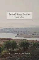 Frontiera de stepă a Europei, 1500-1800 - Europe's Steppe Frontier, 1500-1800