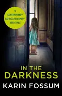 În întuneric - Un roman al inspectorului Sejer - In the Darkness - An Inspector Sejer Novel