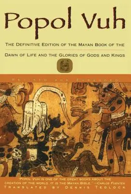 Popol Vuh: Ediția definitivă a cărții mayașe despre răsăritul vieții și gloriile vieții: The Definitive Edition of the Mayan Book of the Dawn of Life and the Glories of - Popol Vuh: The Definitive Edition of the Mayan Book of the Dawn of Life and the Glories of