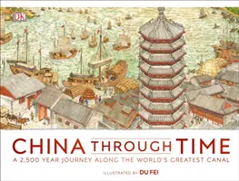 China prin timp - O călătorie de 2.500 de ani de-a lungul celui mai mare canal din lume - China Through Time - A 2,500 Year Journey along the World's Greatest Canal