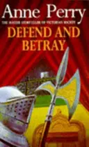 Defend and Betray (William Monk Mystery, Book 3) - Un mister victorian atmosferic și captivant - Defend and Betray (William Monk Mystery, Book 3) - An atmospheric and compelling Victorian mystery