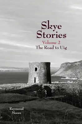 Poveștile Skye: Volumul 2: Drumul spre Uig - Skye Stories: Volume 2 the Road to Uig