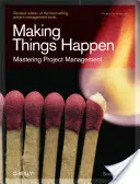 Să facem lucrurile să se întâmple: Stăpânirea gestionării proiectelor - Making Things Happen: Mastering Project Management