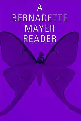 Un cititor Bernadette Mayer - A Bernadette Mayer Reader
