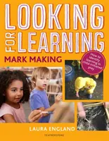 În căutarea învățării: Realizarea de marcaje - Looking for Learning: Mark Making