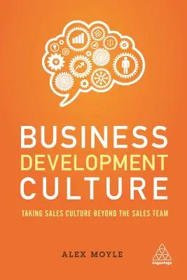 Cultura dezvoltării afacerilor: Să ducem cultura vânzărilor dincolo de echipa de vânzări - Business Development Culture: Taking Sales Culture Beyond the Sales Team