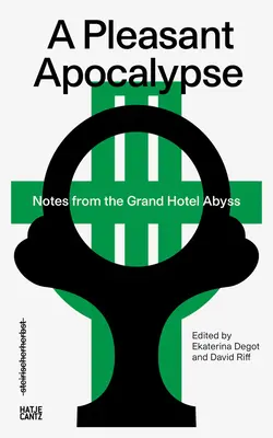 O apocalipsă plăcută: Note de la Grand Hotel Abyss: Steirischer Herbst '19 - A Pleasant Apocalypse: Notes from the Grand Hotel Abyss: Steirischer Herbst '19
