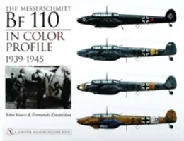 Messerschmitt Bf 110 în profil color: 1939-1945 - The Messerschmitt Bf 110 in Color Profile: 1939-1945