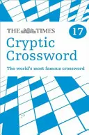 The Times Cryptic Crossword Book 17: 80 de cuvinte încrucișate faimoase în întreaga lume (The Times Crosswords) - The Times Cryptic Crossword Book 17: 80 World-Famous Crossword Puzzles (the Times Crosswords)