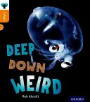 Oxford Reading Tree inFact: Nivelul 6: Deep Down Weird - Oxford Reading Tree inFact: Level 6: Deep Down Weird