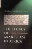 Moștenirea arabo-islamului în Africa: O căutare a dialogului interreligios - The Legacy of Arab-Islam in Africa: A Quest for Inter-Religious Dialogue