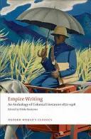 Empire Writing: O antologie a literaturii coloniale 1870-1918 - Empire Writing: An Anthology of Colonial Literature 1870-1918