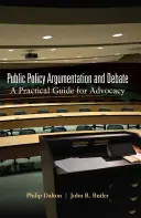 Argumentarea și dezbaterea politicilor publice: Un ghid practic pentru advocacy - Public Policy Argumentation and Debate: A Practical Guide for Advocacy