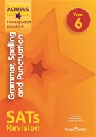Achieve Grammar, Spelling and Punctuation SATs Revision The Expected Standard Anul 6 - Achieve Grammar, Spelling and Punctuation SATs Revision The Expected Standard Year 6