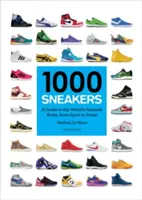 1000 de adidași: Un ghid al celor mai bune încălțări din lume, de la sport la stradă - 1000 Sneakers: A Guide to the World's Greatest Kicks, from Sport to Street