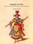 Pagodă în joc: China pe scena operei italiene din secolul al XVIII-lea (China on the Eighteenth-Century Italian Opera Stage) - Pagodas in Play: China on the Eighteenth-Century Italian Opera Stage