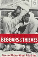 Cerșetori și hoți: Lives of Urban Street Criminals (Viețile infractorilor urbani de stradă) - Beggars and Thieves: Lives of Urban Street Criminals