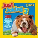 Just Joking 3: 300 de glume hilare despre orice, inclusiv poante, ghicitori și multe altele! - Just Joking 3: 300 Hilarious Jokes about Everything, Including Tongue Twisters, Riddles, and More!