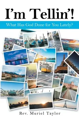 I'm Tellin'! What Has God Done for You Lately? - I'm Tellin'!: What Has God Done for You Lately?
