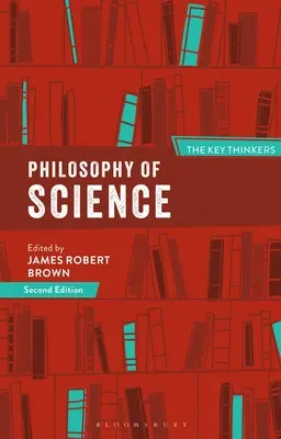 Filosofia științei: Gânditorii cheie - Philosophy of Science: The Key Thinkers