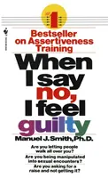 Când spun nu, mă simt vinovat: Cum să fac față - Utilizând abilitățile terapiei asertive sistematice - When I Say No, I Feel Guilty: How to Cope--Using the Skills of Systematic Assertive Therapy