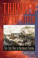 Thunder on the River: Războiul civil în nord-estul Floridei - Thunder on the River: The Civil War in Northeast Florida